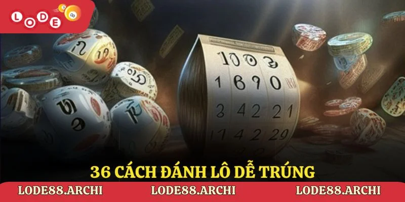 36 Cách Đánh Lô Dễ Trúng Tại Lode88 Bí Quyết Chiến Thắng